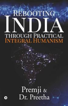 Rebooting India Through Practical Integral Humanism