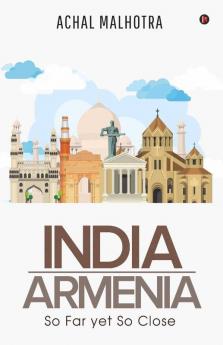 India - Armenia: So Far yet So Close