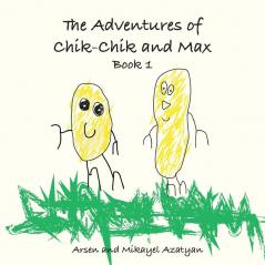 The Adventures of  Chik-Chik and Max  Book 1