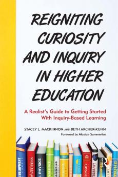 Reigniting Curiosity and Inquiry in Higher Education