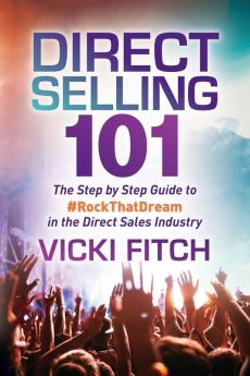 Direct Selling 101: The Step by Step Guide to #RockThatDream in the Direct Sales Industry