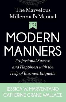 The Marvelous Millennial's Manual to Modern Manners