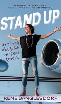 Stand Up: How to Flourish When the Odds Are Stacked Against You