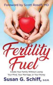 Fertility Fuel: Create Your Family Without Losing Your Mind Your Marriage or Your Money