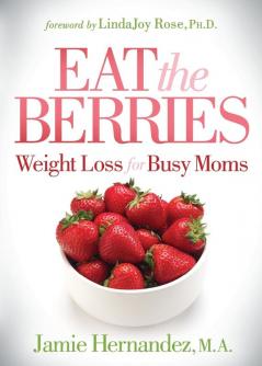 Eat the Berries: Weight Loss for Busy Moms