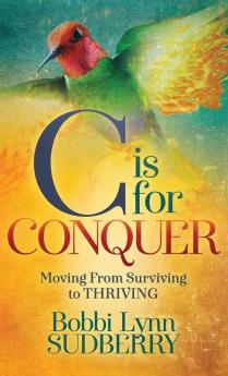 C is for Conquer: Dealing with Cancer and still Embracing Life