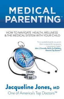 Medical Parenting: How to Navigate Health Wellness & the Medical System with Your Child