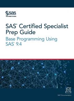 SAS Certified Specialist Prep Guide: Base Programming Using SAS 9.4