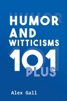 Humor and Witticisms 101 Plus