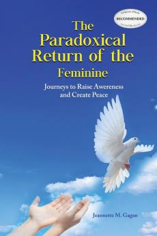 The Paradoxical Return of the Feminine: Journeys to Raise Awereness and Create Peace