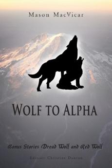 Wolf to Alpha: Bonus Stories Dread Wolf and Red Wolf