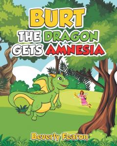 Burt the Dragon gets Amnesia