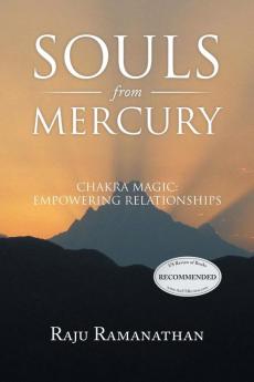 Souls from Mercury: Chakra Magic: Empowering Relationships