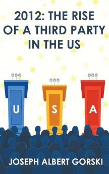 2012: The Rise of a Third Party in the US