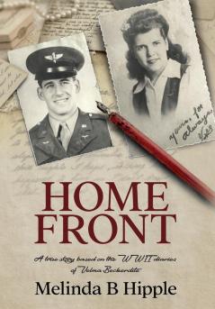 Home Front: A true story based on the WWII diaries of Velma Beckerdite