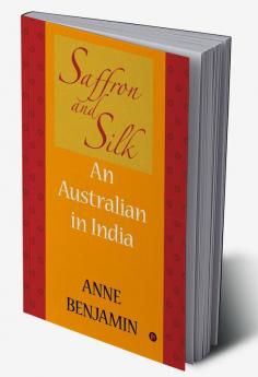 Saffron and Silk : An Australian in India