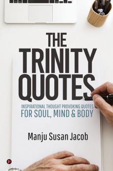 The Trinity quotes – Inspirational thought provoking Quotes for Soul Mind &amp; Body : Reflections of Mind Body &amp; Soul – the Great Trio