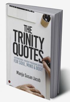 The Trinity quotes – Inspirational thought provoking Quotes for Soul Mind &amp; Body : Reflections of Mind Body &amp; Soul – the Great Trio