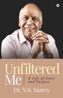 Unfiltered Me : A Life Of Sense And Purpose