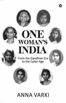 One Woman’S India : From The Gandhian Era To The Cyber Age