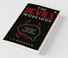 The Devil'S Workshop : Musings Of An Idle Mind