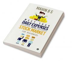 MEET YOUR DAILY EXPENSES WITH STOCK MARKET : FOR BEGINNERS