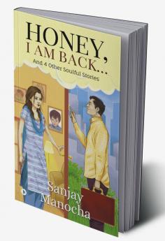 Honey I am Back… : And 4 Other Soulful Stories