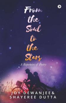 From The Soul To The Stars: A Repertoire Of Poetry