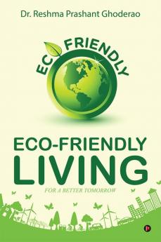 Eco-friendly Living For a Better Tomorrow