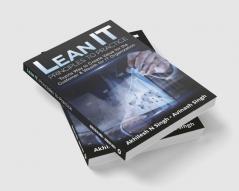 Lean IT - Principles to Practice : Toyota Way to Create Value for the Customer & Wealth for IT Organization