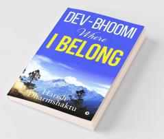 Dev-Bhoomi Where I Belong