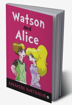 Watson and Alice