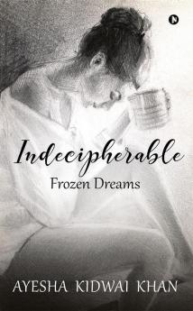 Indecipherable : Frozen Dreams