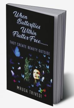 When Butterflies Within Flutter Free...... : They Create Beauty Outside