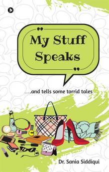 My Stuff Speaks : ….and tells some torrid tales