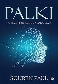 Palki : ‚Äú‚Ä¶remains of rain on a lotus leaf‚Äù