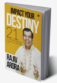 Impact Your Destiny : 21 Real Life Destiny Encounters Prakaash Kriya - Reinventing Lives