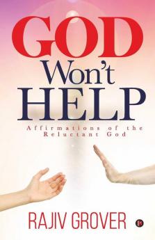 God Won’t Help: Affirmations of the Reluctant God