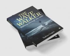 The wave walker : Walking through the odds