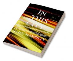 In this City : Poems inspired by daily life in Bangalore