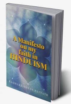 A MANIFESTO OF MY FAITH IN HINDUISM