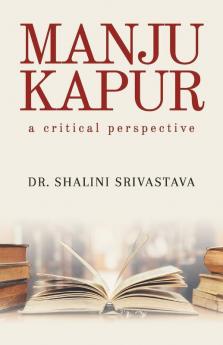 Manju Kapur: A Critical Perspective