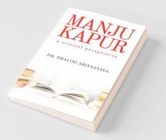 Manju Kapur: A Critical Perspective