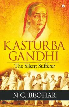 Kasturba Gandhi: The Silent Sufferer