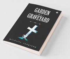 Garden In A Graveyard