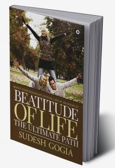 Beatitude of Life : The Ultimate Path : Boost your Passionate Intense Life of Abundance!