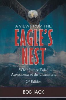 A View From The Eagle's Nest: When Justice Failed Assessments of the Obama Era