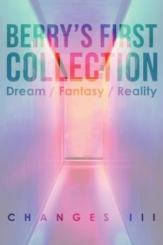 Berry's First Collection: Dream /Fantasy/ Reality