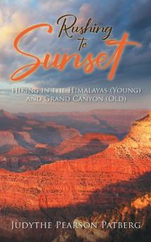 Rushing to Sunset: Hiking in the Himalayas (Young) and Grand Canyon (Old)