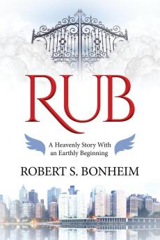 Rub: A Heavenly Story with an Earthly Beginning